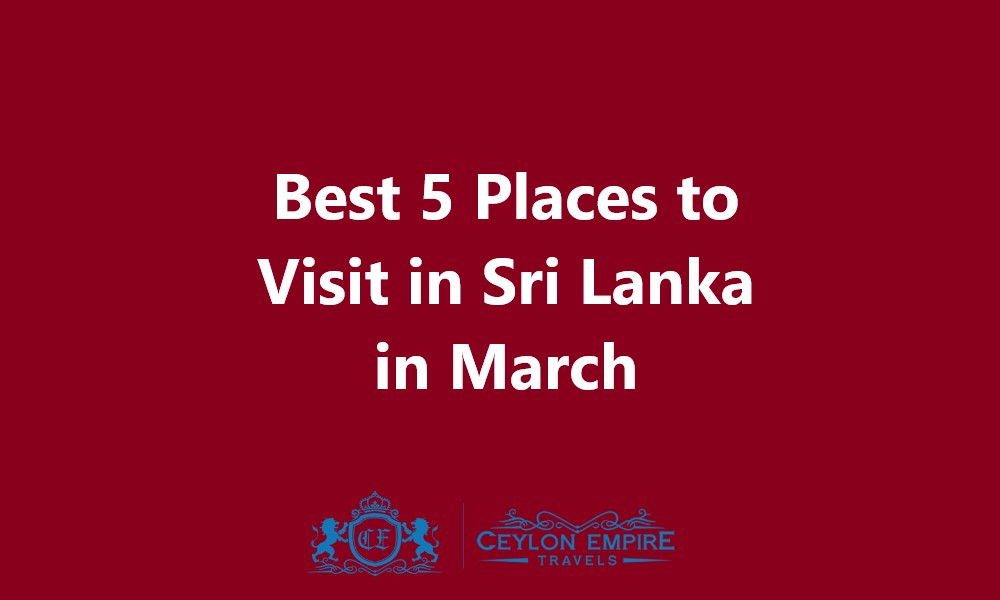 Places to Visit in Sri Lanka in March