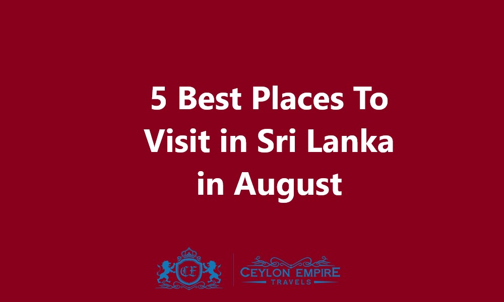 Places To Visit in Sri Lanka in August