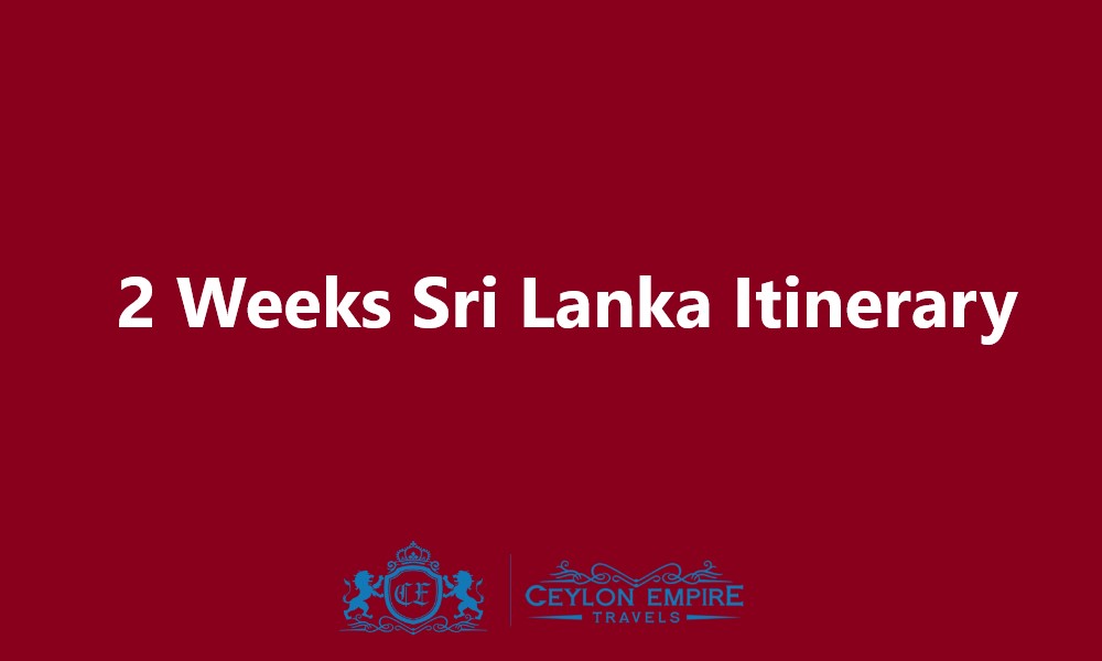 2 Weeks Sri Lanka Itinerary