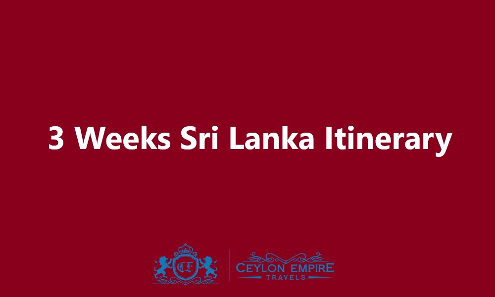 3 Weeks Sri Lanka Itinerary