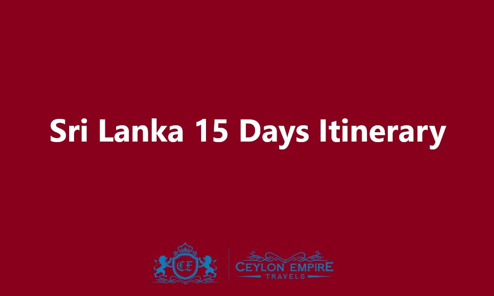 Sri Lanka 15 Days Itinerary