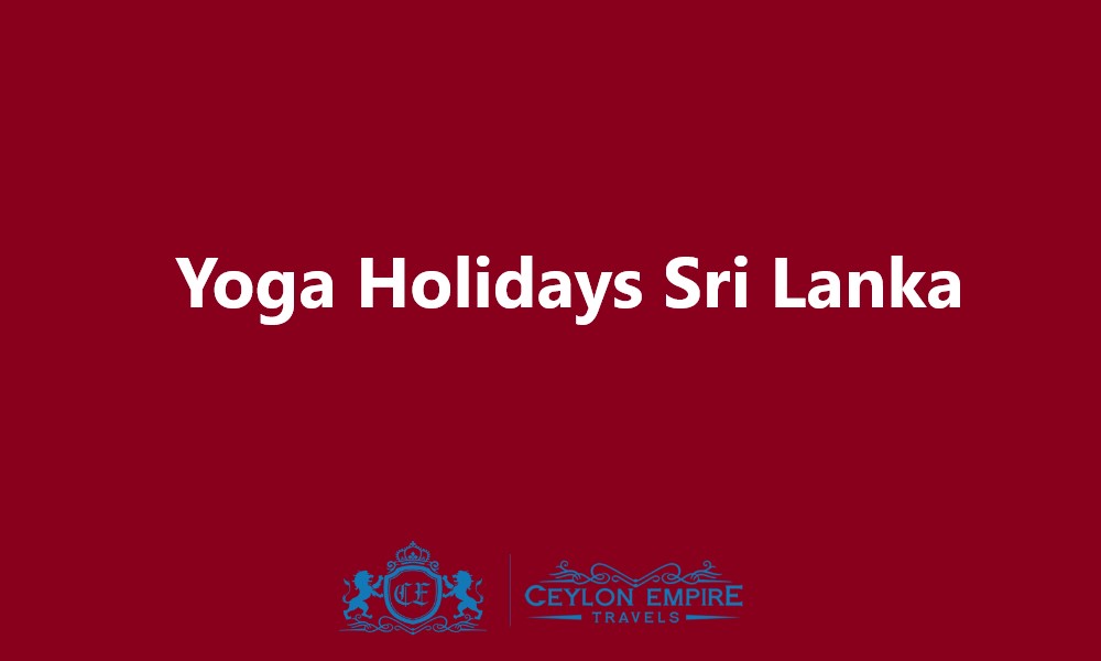 Yoga Holidays Sri Lanka: 10 Day Itinerary