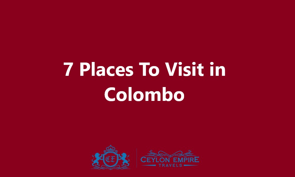 7 Places To Visit in Colombo