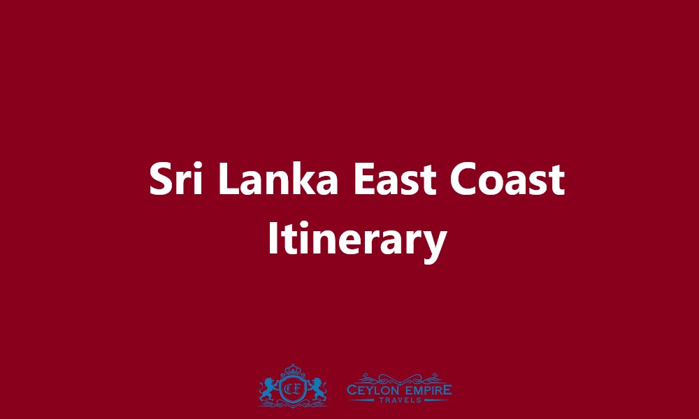 Sri Lanka East Coast Itinerary