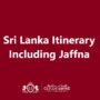 Sri Lanka Itinerary Including Jaffna