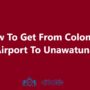 Colombo Airport To Unawatuna