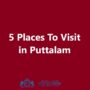 Places To Visit in Puttalam