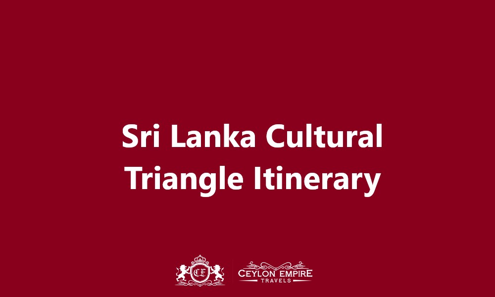 Sri Lanka Cultural Triangle Itinerary