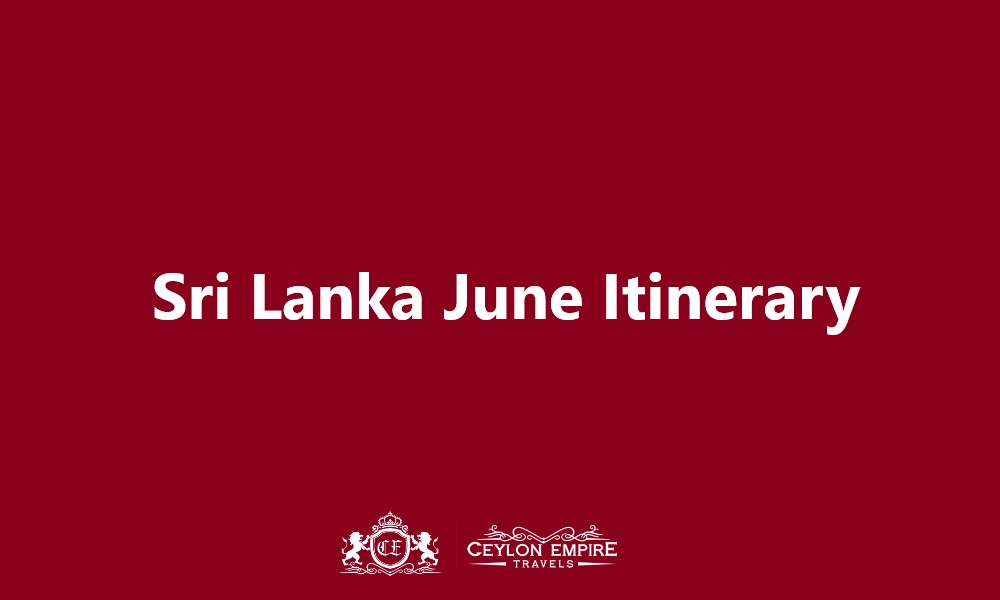 Sri Lanka June Itinerary