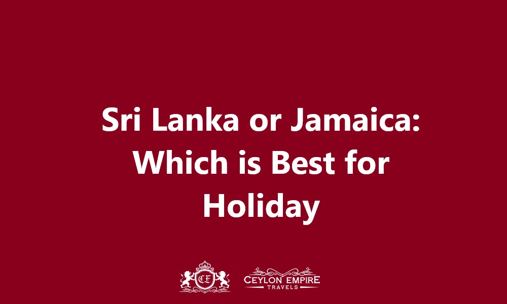 Sri Lanka or Jamaica: Which is Best for Holiday